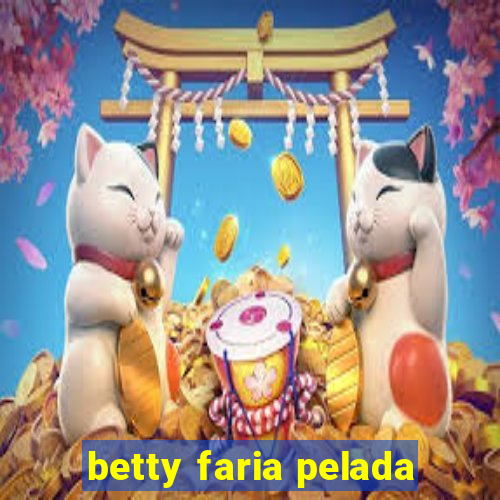 betty faria pelada